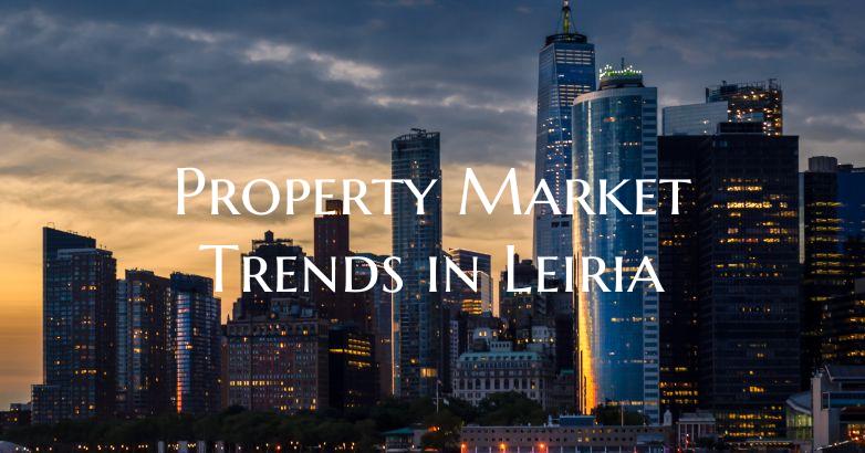 Property Market Trends in Leiria