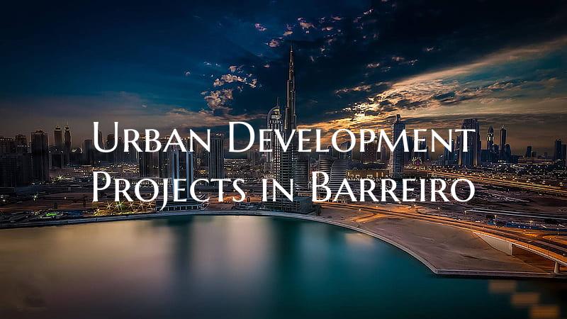 Urban Development Projects in Barreiro