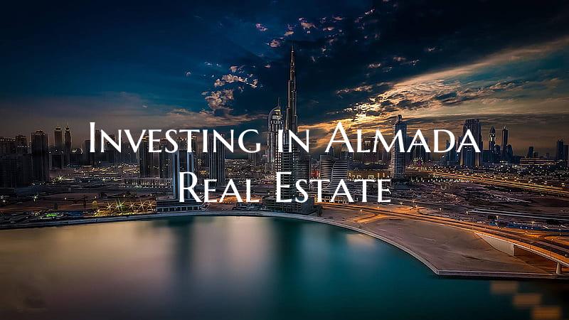 Investing in Almada Real Estate