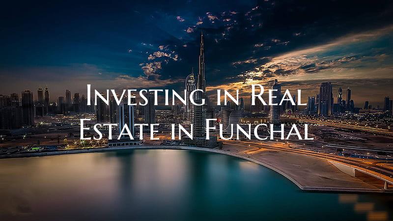 Investing in Real Estate in Funchal