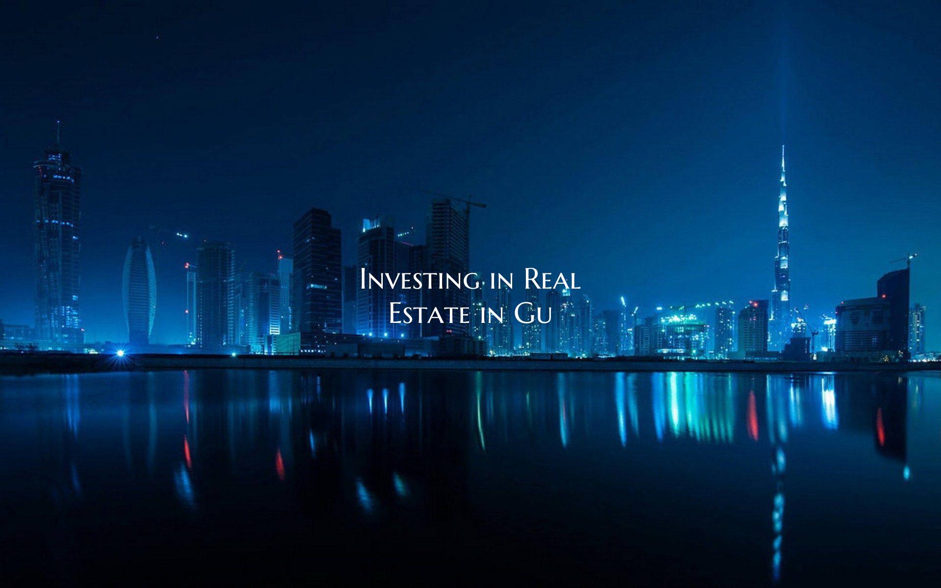 Investing in Real Estate in Gu