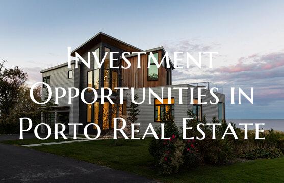Investment Opportunities in Porto Real Estate