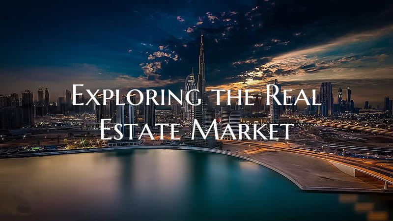 Exploring the Real Estate Market
