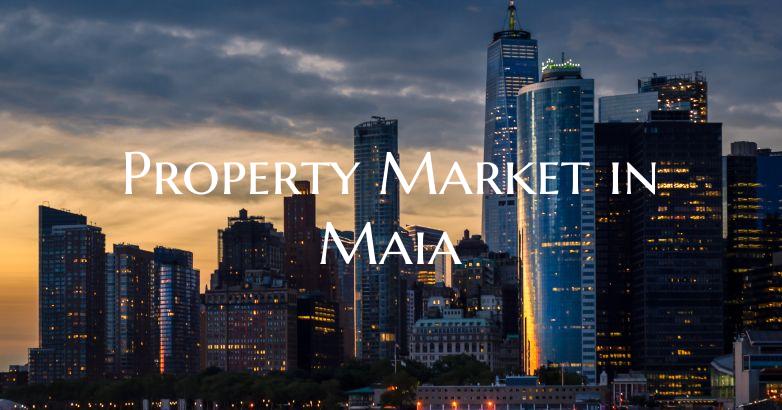 Property Market in Maia